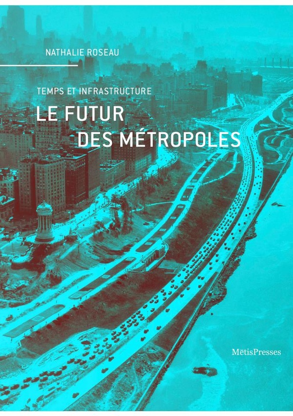 Le futur des métropoles. Temps et infrastructure