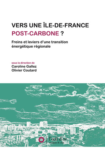 Vers une Île-de-France post carbone ? Freins et leviers d’une transition énergétique régionale