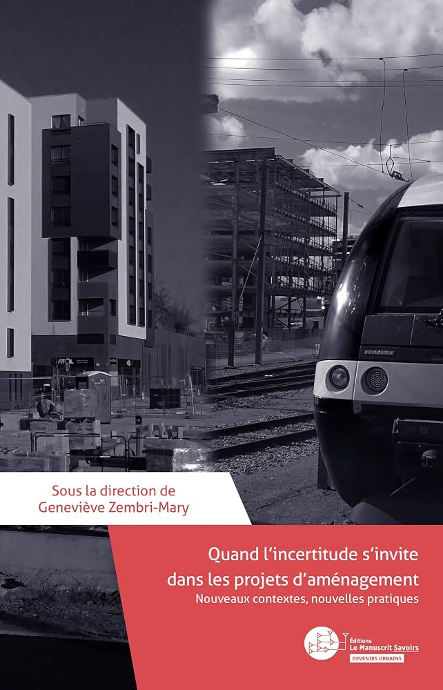Quand l’incertitude s’invite dans les projets d’aménagement. Nouveaux contextes, nouvelles pratiques