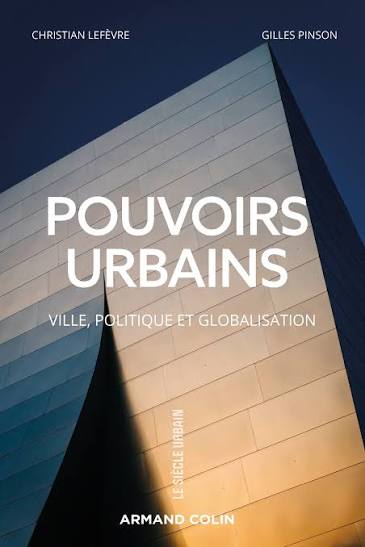 Pouvoirs urbains : ville, politique et globalisation.