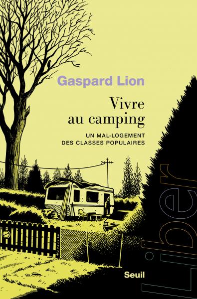 Couverture ouvrage "Vivre au camping. Un mal-logement des classes populaires" par Gaspard Lion