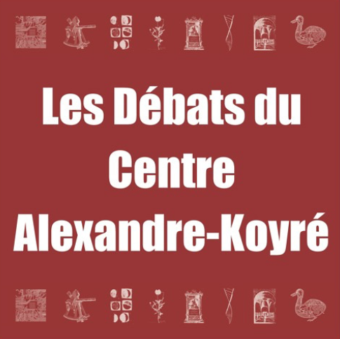 Les débats du Centre Alexandre-Koyré